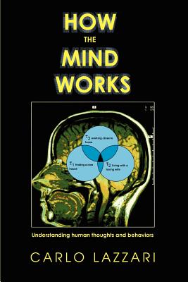 How The Mind Works: Understanding human thoughts and behaviors - Lazzari, Carlo