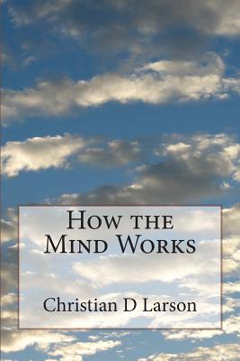 How the Mind Works - Larson, Christian D