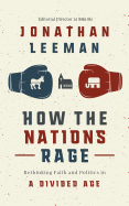 How the Nations Rage: Rethinking Faith and Politics in a Divided Age