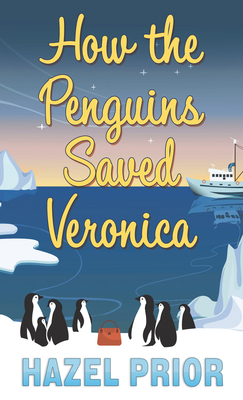 How the Penguins Saved Veronica - Prior, Hazel