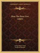 How The Poor Live (1883)