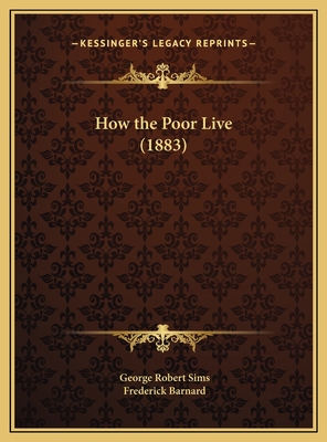 How the Poor Live (1883) - Sims, George Robert, and Barnard, Frederick (Illustrator)