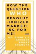 How the Question, Who, Revolutionized Marketing for Me