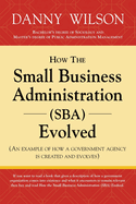 How the Small Business Administration (SBA) Evolved (An example of how a government agency is created and evolves)