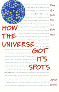 How the Universe Got Its Spots: Diary of a Finite Time in a Finite Space