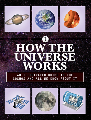 How the Universe Works: An Illustrated Guide to the Cosmos and All We Know about It - Editors of Chartwell Books (Producer)