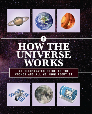 How the Universe Works: An Illustrated Guide to the Cosmos and All We Know About It - Editors of Chartwell Books