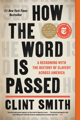 How the Word Is Passed: A Reckoning with the History of Slavery Across America - Smith, Clint