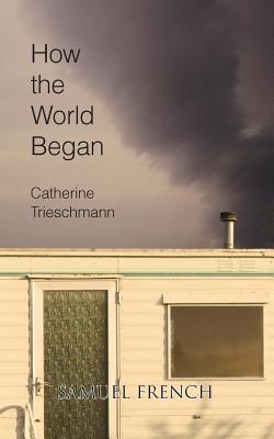 How the World Began - Trieschmann, Catherine