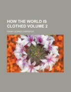 How the World Is Clothed; Volume 2