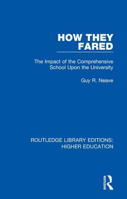How They Fared: The Impact of the Comprehensive School Upon the University - Neave, Guy