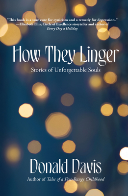 How They Linger: Stories of Unforgettable Souls - Davis, Donald