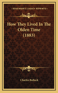 How They Lived in the Olden Time (1883)