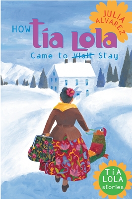 How Tia Lola Came to (Visit) Stay - Alvarez, Julia