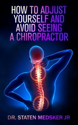 How to adjust yourself and avoid seeing a chiropractor - Medsker, Staten