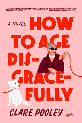 How to Age Disgracefully - Pooley, Clare