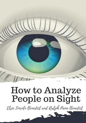 How to Analyze People on Sight - Benedict, Ralph Paine, and Benedict, Elsie Lincoln