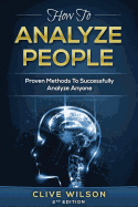 How To Analyze People: Proven Methods To Successfully Analyze Anyone
