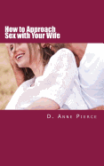 How to Approach Sex with Your Wife: Finally Hear What Works From a Woman's Perspective