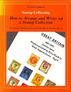How to Arrange and Write-up a Stamp Collection - Phillips, Stanley, and Rang, C.P., and Briggs, Michael (Revised by)