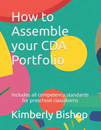 How to Assemble your CDA Portfolio: Includes all competency standards