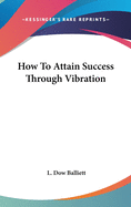 How To Attain Success Through Vibration