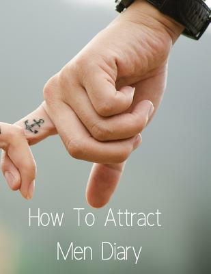 How To Attract Men Diary - Martins, Emmie