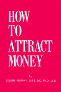 How to Attract Money - Murphy, Joseph