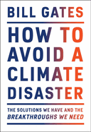 How to Avoid a Climate Disaster: The Solutions We Have and the Breakthroughs We Need