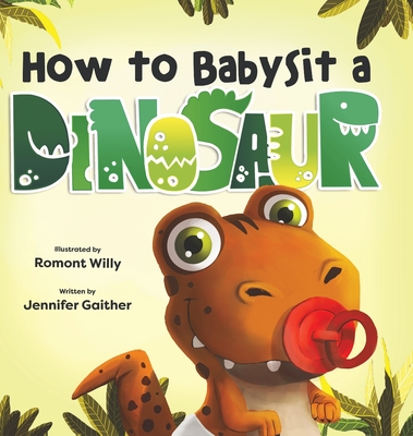 How to Babysit a Dinosaur - Gaither, Jennifer