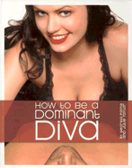 How to Be a Dominant Diva