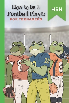 How To Be A Football Player For Teenagers Educational Guide: Encourage Reluctant Readers, become an NFL Professional. - Walker, Matt, and Watts, Amelia (Editor)