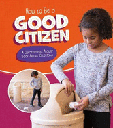 How to Be a Good Citizen: A Question and Answer Book About Citizenship