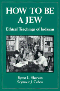 How to Be a Jew: Ethical Teachings of Judaism