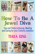 How to Be a Jewel Diva: Tips and Tricks to Buying, Wearing and Caring for Your Costume Jewellery