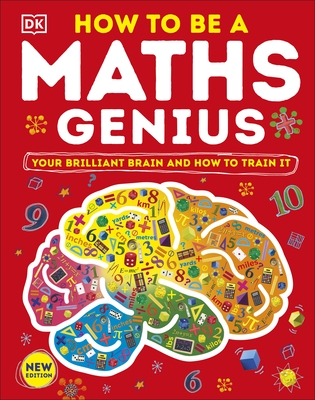 How to be a Maths Genius: Your Brilliant Brain and How to Train It - DK