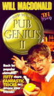 How to be a Pub Genius II: Back by Popular Demand! - Fifty More Fantastic Tricks to Amaze Your Friends! - Macdonald, Will