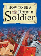 How To Be A Roman Soldier