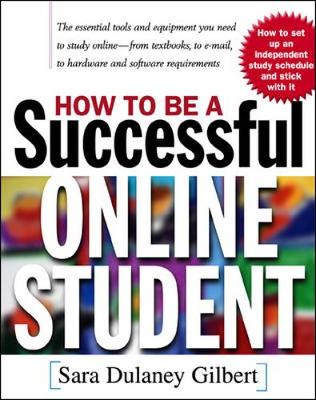 How to Be a Successful Online Student - Gilbert, Sara Dulaney, and Gilbert Sara