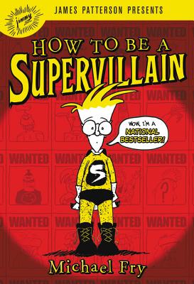 How to Be a Supervillain - Fry, Michael, and Patterson, James (Foreword by), and Smith, Noah (Read by)