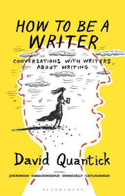 How to Be a Writer - Quantick, David