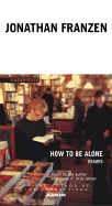 How to Be Alone: Essays - Franzen, Jonathan (Read by), and James, Brian D (Read by)