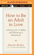 How to Be an Adult in Love