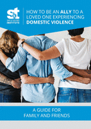 How to Be an Ally to a Loved One Experiencing Domestic Violence