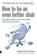 How to Be an Even Better Chair: Sensible Advice from the Public and Charity Sectors