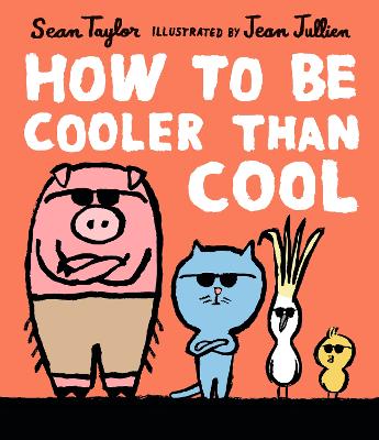 How to Be Cooler than Cool - Taylor, Sean