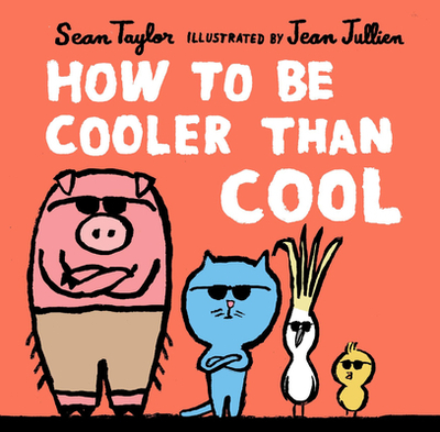 How to Be Cooler Than Cool - Taylor, Sean