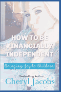 How to Be Financially Independent Bringing Joy to Children