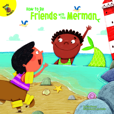 How to Be Friends with This Merman - Savory, Erin, and Zurita, Ana (Illustrator)