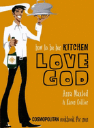 How to be Her Kitchen Love God: "Cosmopolitan" Cookbook for Men